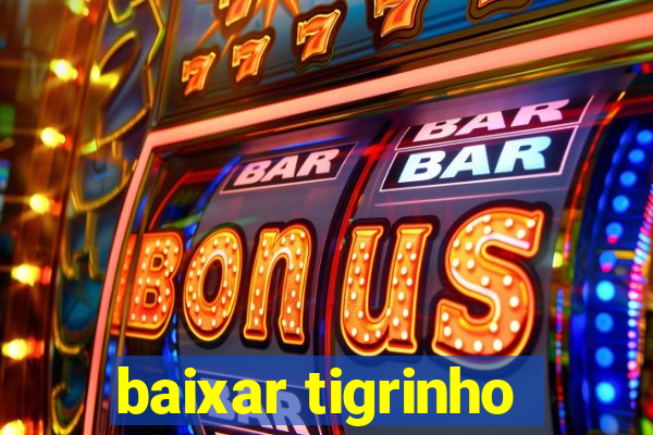 baixar tigrinho